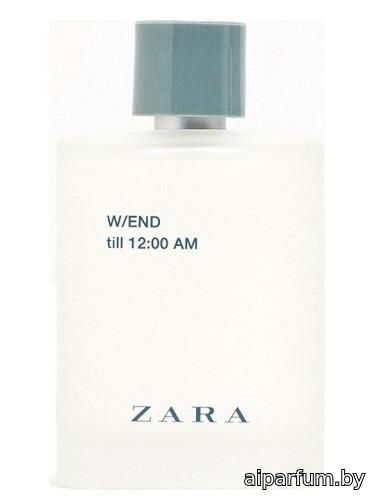 Zara W/END till 12:00 AM