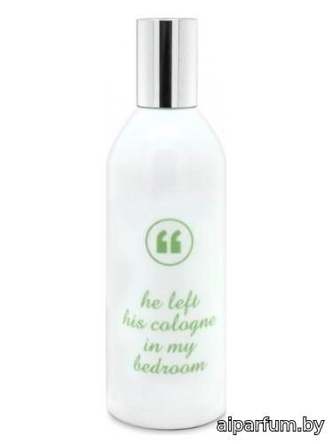 He Left His Cologne In My Bedroom