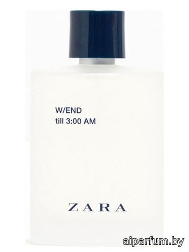Zara W/END till 3:00 AM